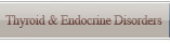 Thyroid & Endocrine Disorders
